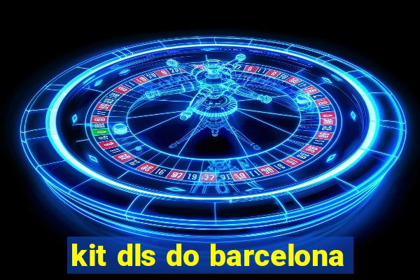 kit dls do barcelona